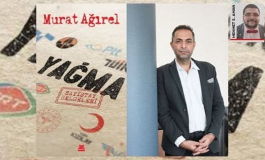 Murat Ağırel, ‘Yağma-Sayıştay Belgeleri’ni anlatıyor!