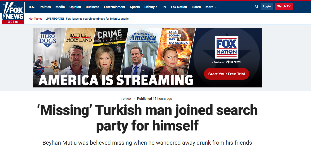 <p><strong>Fox News: Kayıp Türk, kendisi için arama ekibine katıldı</strong></p><p>Garip yerel haberlere göre, sarhoş olup ormana giren bir Türk, daha sonra fark etmeden kendisini bulmak için çalışma yürüten bir arama ekibine katıldı.</p>