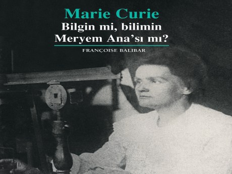 Radyoaktivitenin kaşifi Marie Curie