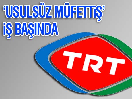 TRT'de zincirleme usulsüzlük