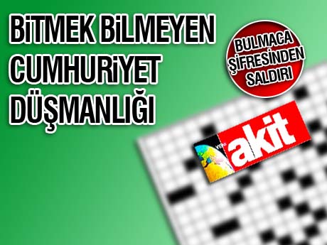 Akit'in Cumhuriyet düşmanlığı