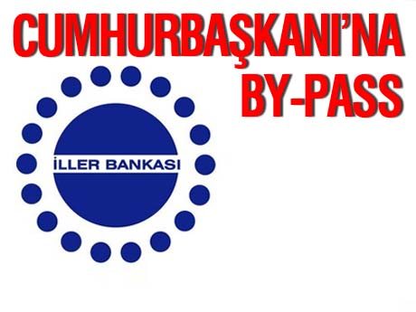 Hükümet İller Bankası'na da el attı