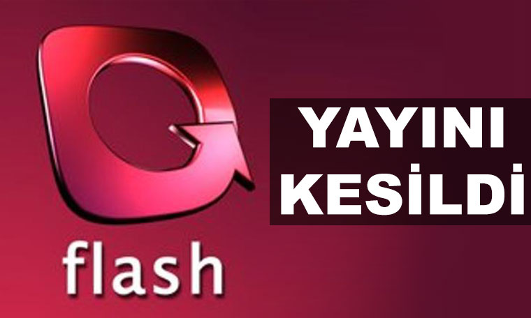 Flash TV'nin yayını kesildi