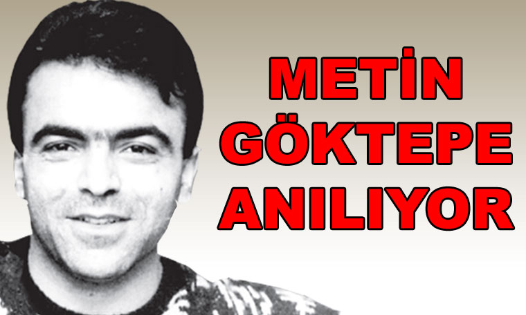 Metin Göktepe anılıyor