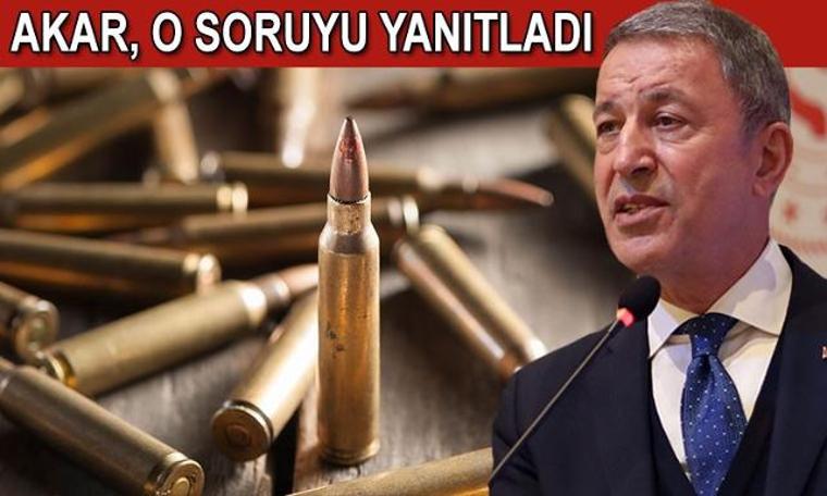 Milli Savunma Bakanı Hulusi Akar, mermi fiyatlarındaki indirimin nedenini açıkladı