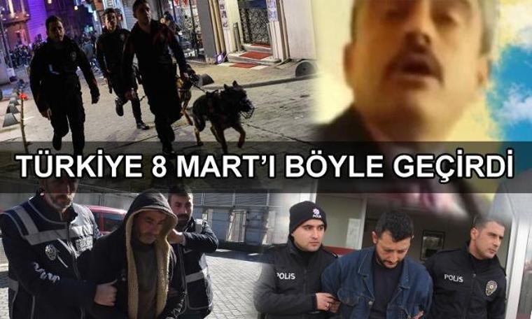 Türkiye 8 Mart'ı böyle geçirdi