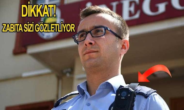 Dikkat! Zabıta sizi gözetliyor