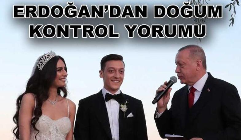 Erdoğan: Doğum kontrolü dediler, neslimizi kurutma yoluna gittiler