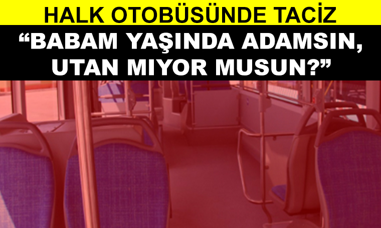 Kayseri'de halk otobüsünde taciz