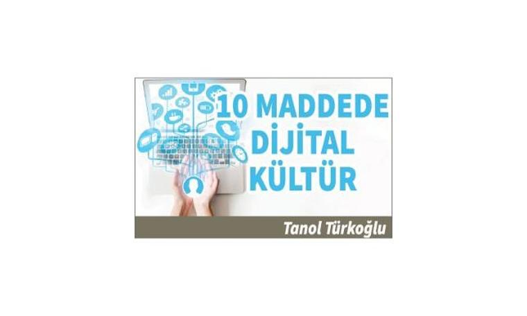 10 maddede dijital kültür (26.07.2019)