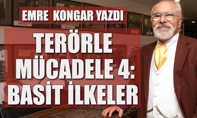 Emre Kongar yazdı: Terörle mücadele 4: Basit ilkeler