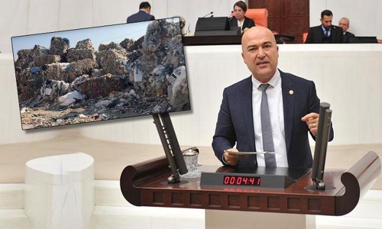 CHP'li Bakan ithal çöp sorununu TBMM'ye taşıdı: İzmir çöp yığınına dönüştürülüyor!