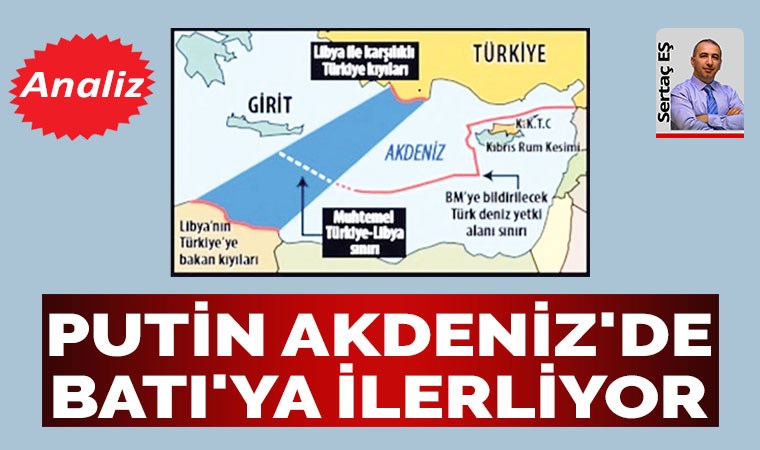 Putin Akdeniz'de Batı'ya ilerliyor