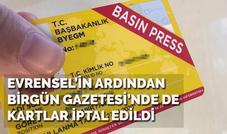 Evrensel'in ardından Birgün gazetesi çalışanlarının da basın kartları iptal edildi