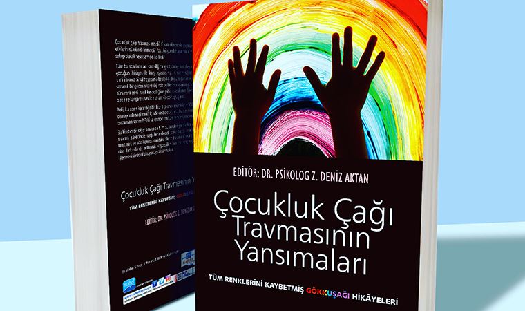 “Çocukluk Çağı Travmasının Yansımaları: Tüm Renklerini Kaybetmiş Gökkuşağı Hikâyeleri” yayımlandı