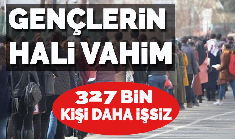 327 bin kişi daha işsiz