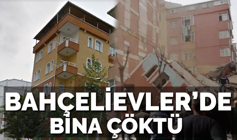 Bahçelievler'de 7 katlı bina çöktü