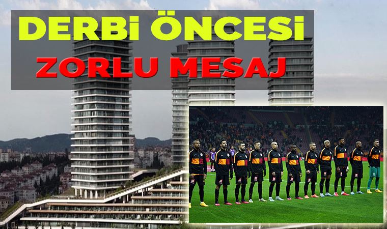 Derbi öncesi ZORLU mesaj