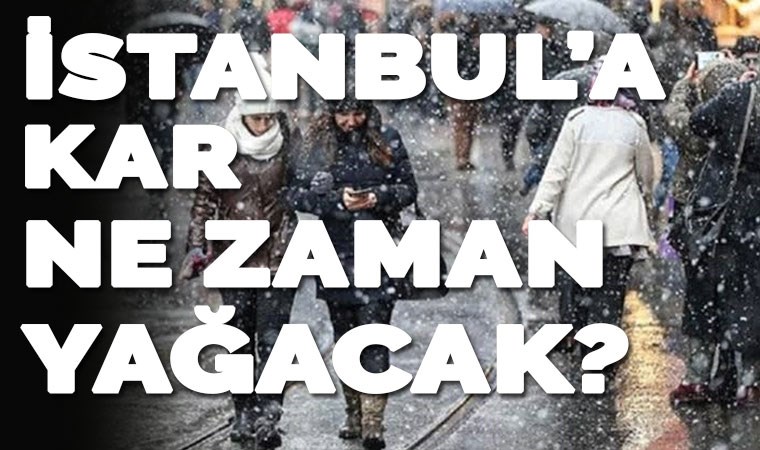 İstanbul'a ne zaman kar yağacak?