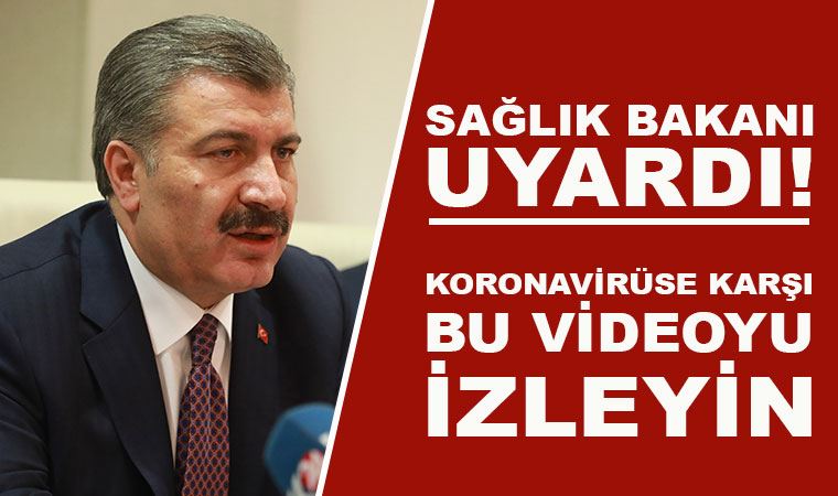 Sağlık Bakanı uyardı! Koronavirüse karşı bu video izleyin