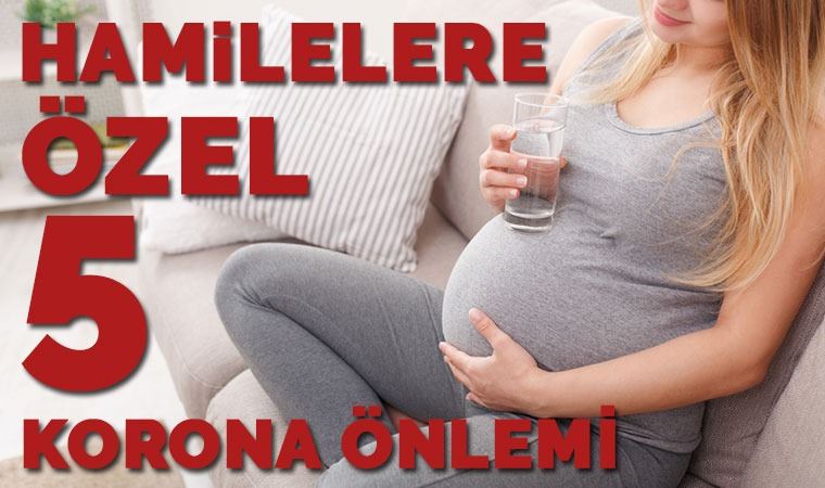 Hamilelere özel 5 korona önlemi!