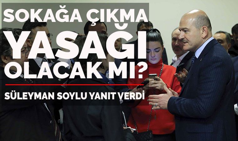 Süleyman Soylu' 'Sokağa çıkma yasağı' sorusuna yanıt verdi