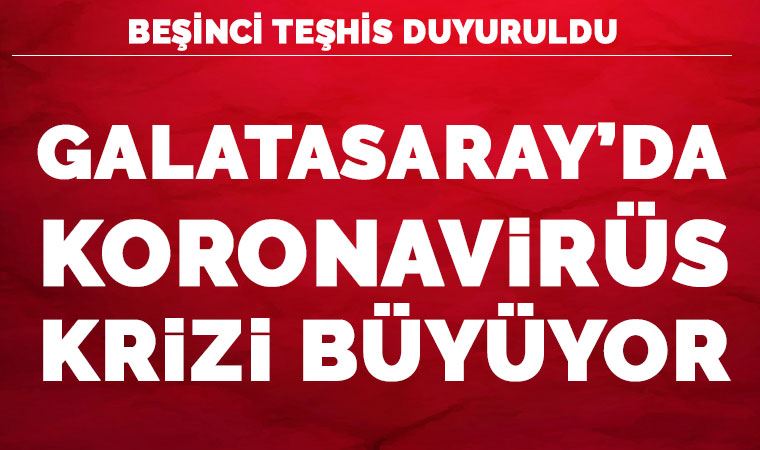 Galatasaray’da 5. koronavirüs