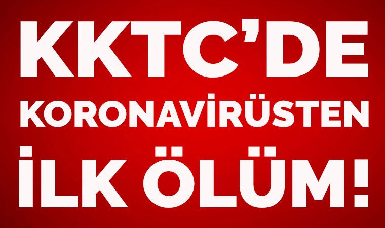 KKTC'de koronavirüs nedeniyle ilk ölüm