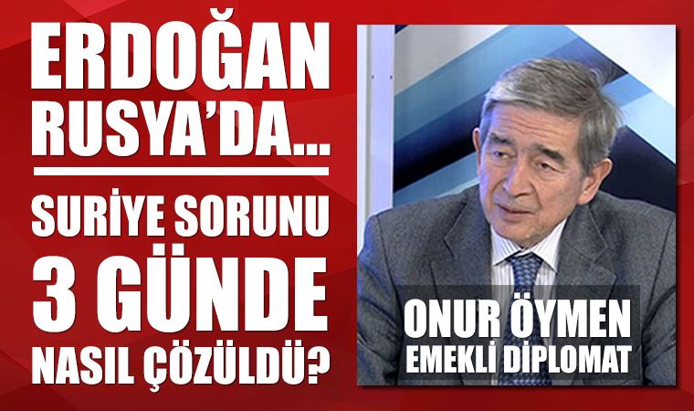 Eski diplomat Onur Öymen’den tarihi uyarı; “Suriye sorunu 3 günde çözüldü”.