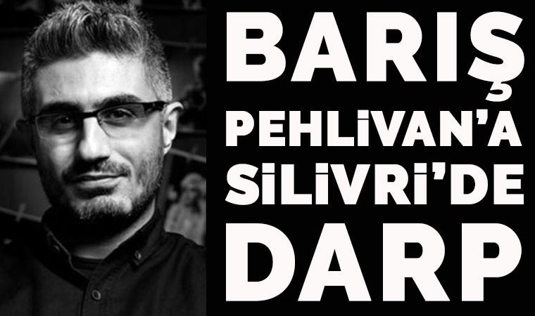 Barış Pehlivan’ın avukatı Hüseyin Ersöz: “Pehlivan cezaevi girişinde darp edildi”