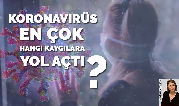 Koronavirüs en çok hangi kaygılara yol açtı?