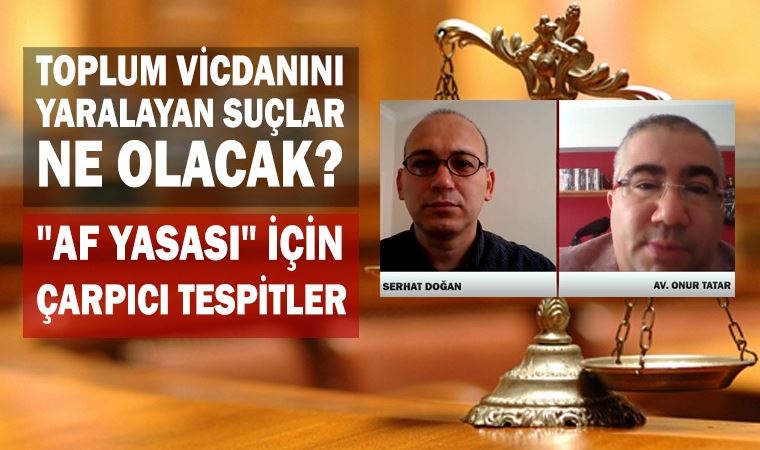 Toplum vicdanını yaralayan suçlar, kamuoyunda “af yasası” olarak bilinen düzenlemede yer alacak mı?