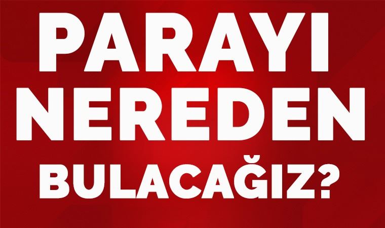 Parayı nereden bulacağız? (12.04.2020)