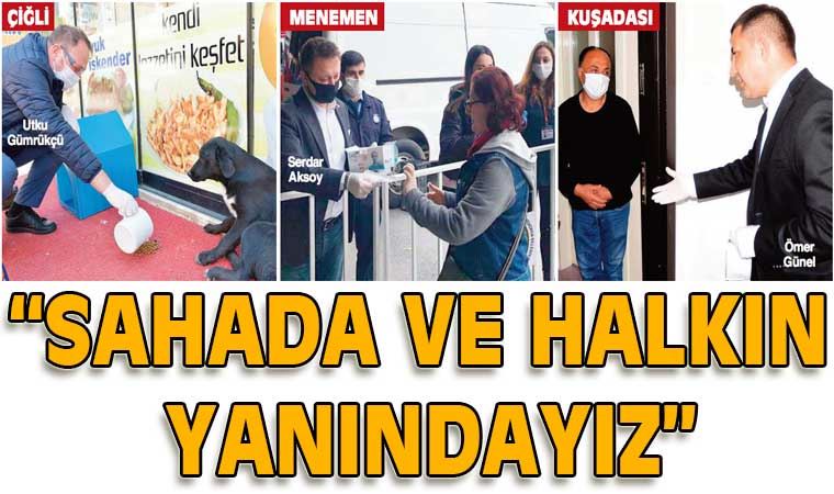 'Sahada ve halkın yanındayız'