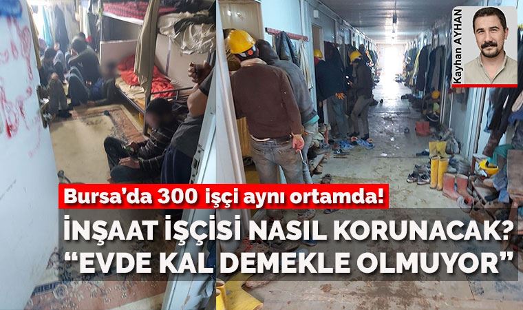 İnşaat işçisi nasıl korunacak? “Evde kal demekle olmuyor”