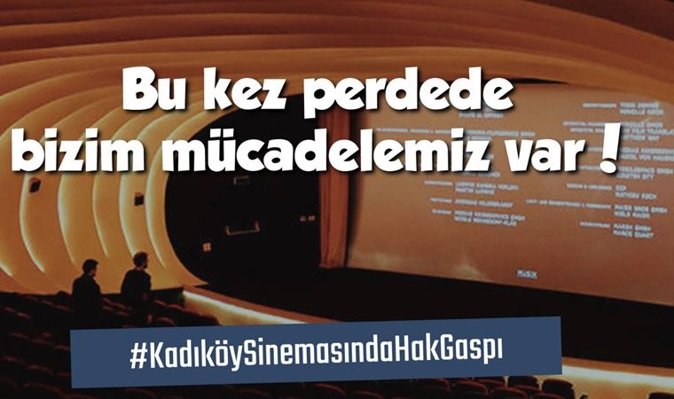 Kadıköy Sineması emekçilerinden açıklama: Kadıköy Sineması'nda hak gaspı var!