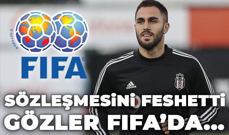 Beşiktaşlı oyuncu sözleşmesini feshetti, gözler FIFA'da