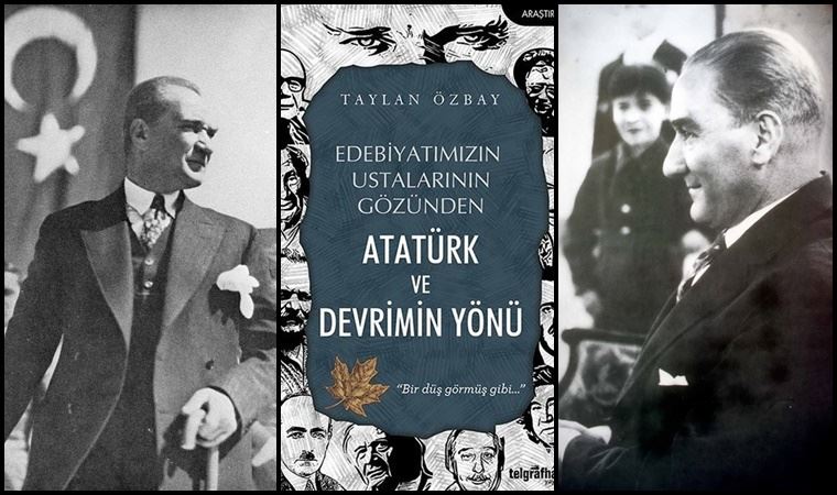 Edebiyatçılar ve Atatürk... Erendiz Atasü'nün yazısı