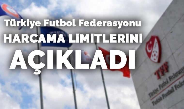 TFF açıkladı: İşte harcama limitleri!