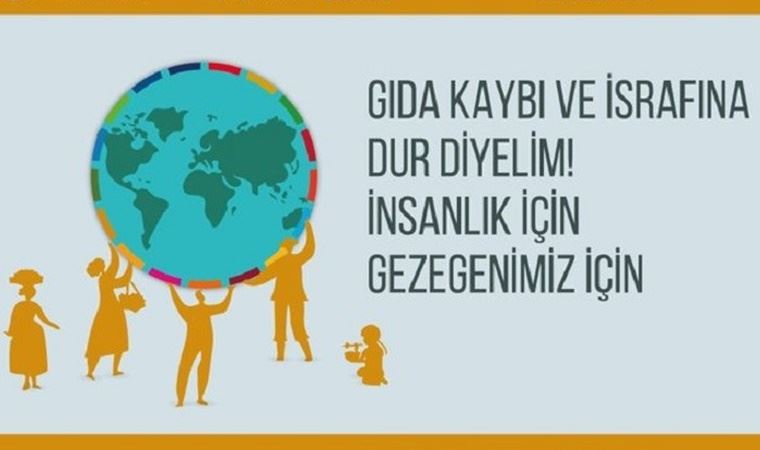 Uluslararası Gıda Kaybı ve Gıda İsrafı Farkındalık Günü ilk kez bugün kutlanıyor