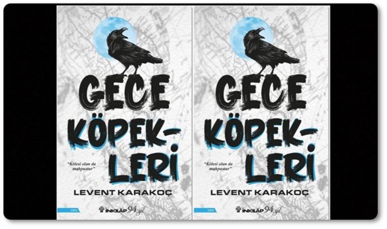 Levent Karakoç’tan ‘Gece Köpekleri’