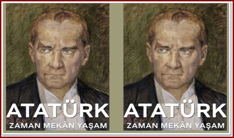 ‘Atatürk, Zaman, Mekân, Yaşam’