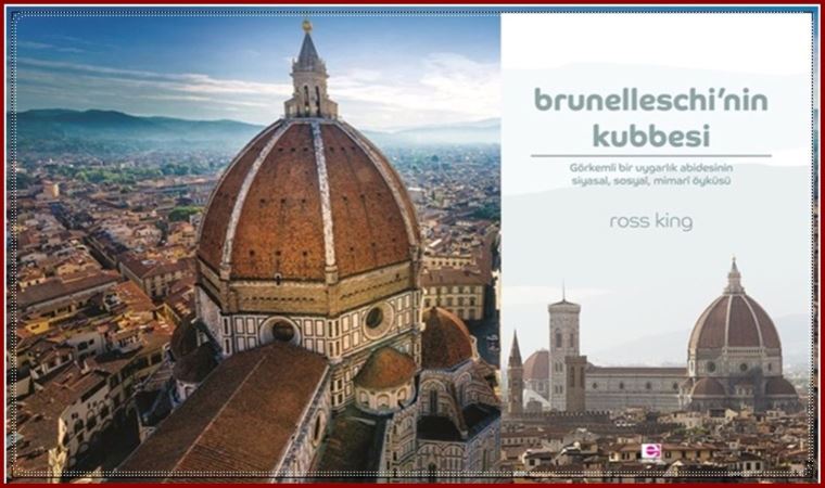 Mimarinin Dante’si; Brunelleschi!