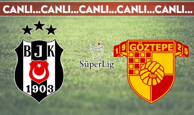 CANLI ANLATIM | Beşiktaş - Göztepe (20:00)