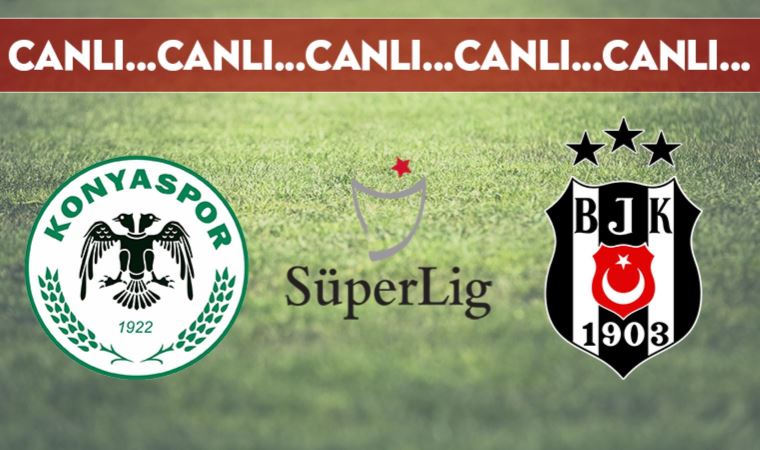 CANLI ANLATIM | Konyaspor - Beşiktaş (20.00)