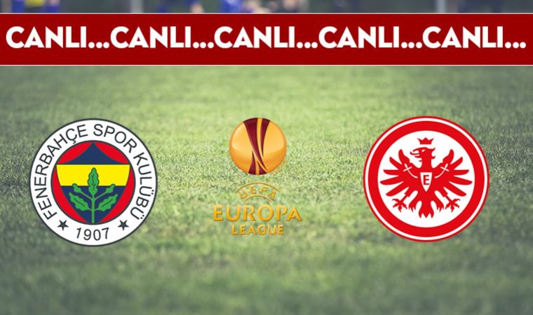 CANLI ANLATIM | Fenerbahçe-Eintracht Frankfurt (20.45)