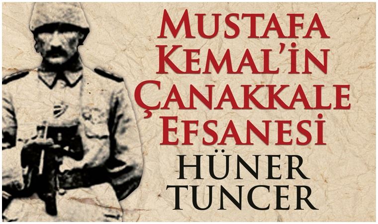 Hüner Tuncer: ‘Atatürk'süz Çanakkale olmaz!’