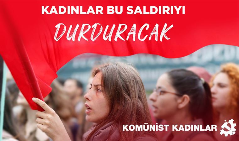 Komünist kadınlardan İstanbul Sözleşmesi ve mücadele çağrısı