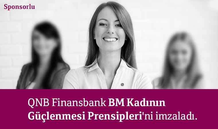 QNB FİNANSBANK BİRLEŞMİŞ MİLLETLER KADININ GÜÇLENMESİ PRENSİPLERİ’Nİ İMZALADI