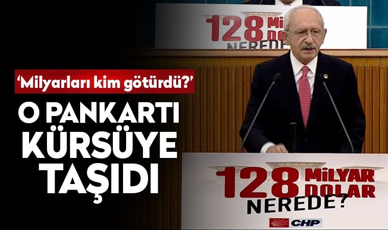 CHP lideri Kemal Kılıçdaroğlu: Milyarları kim götürdü?